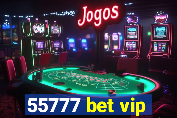 55777 bet vip